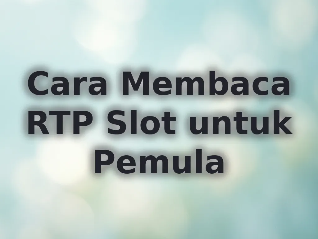 Cara Membaca RTP Slot untuk Pemula