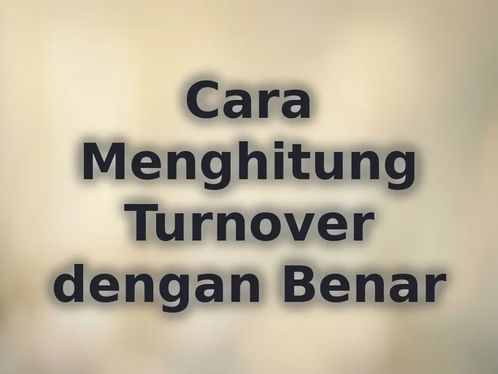 Cara Menghitung Turnover dengan Benar