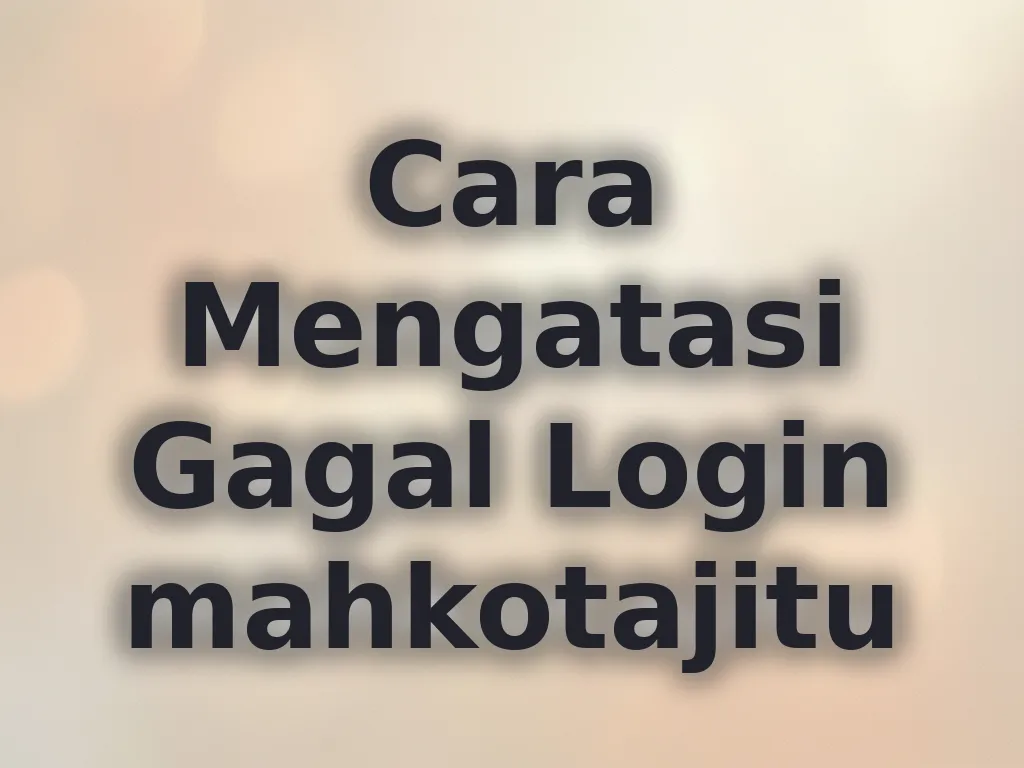 Cara Mengatasi Gagal Login mahkotajitu
